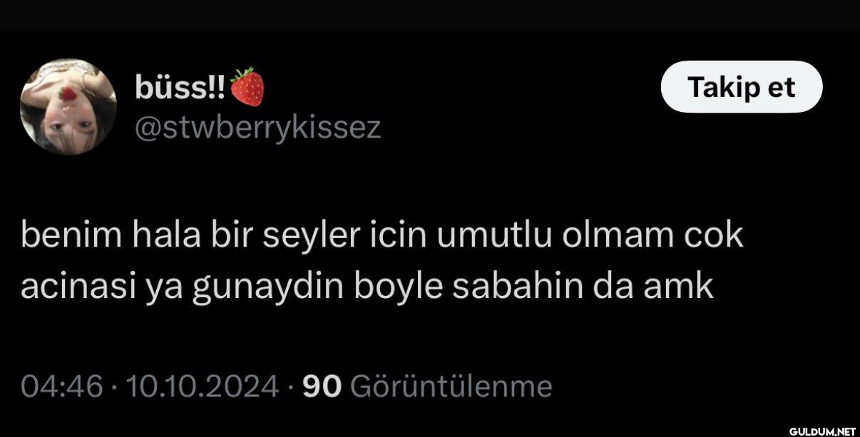 Takip et benim hala bir...