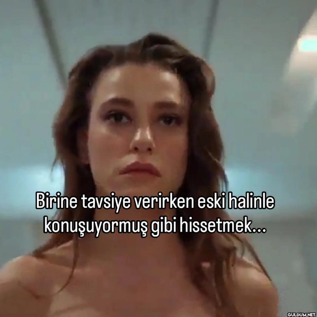 Birine tavsiye verirken...