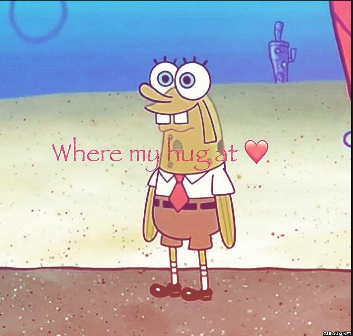 Where my hug at