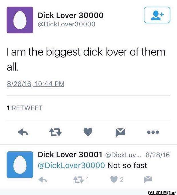 I am the biggest dick...