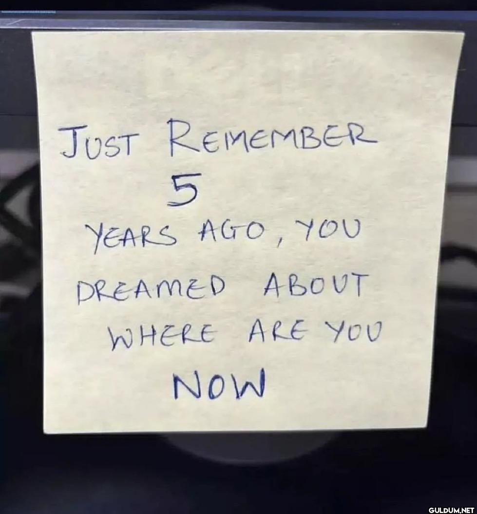 JUST REMEMBER 5 YEARS AGO,...