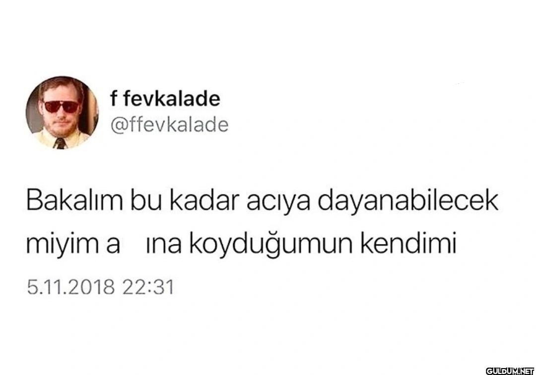 Bakalım bu kadar acıya...