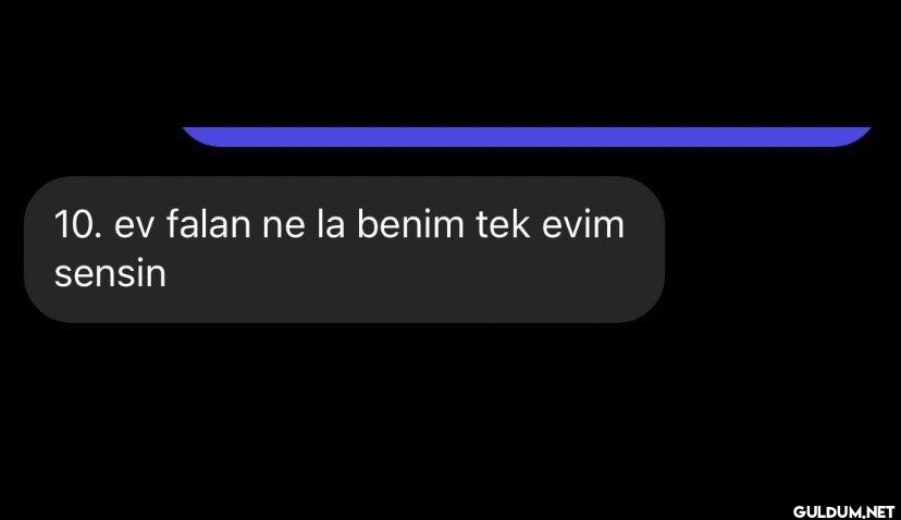 10. ev falan ne la benim...