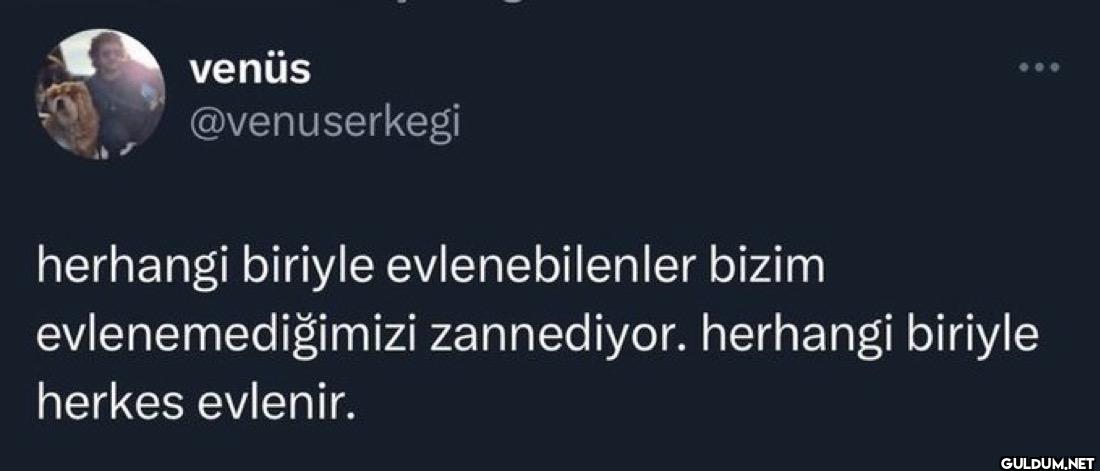 herhangi biriyle...