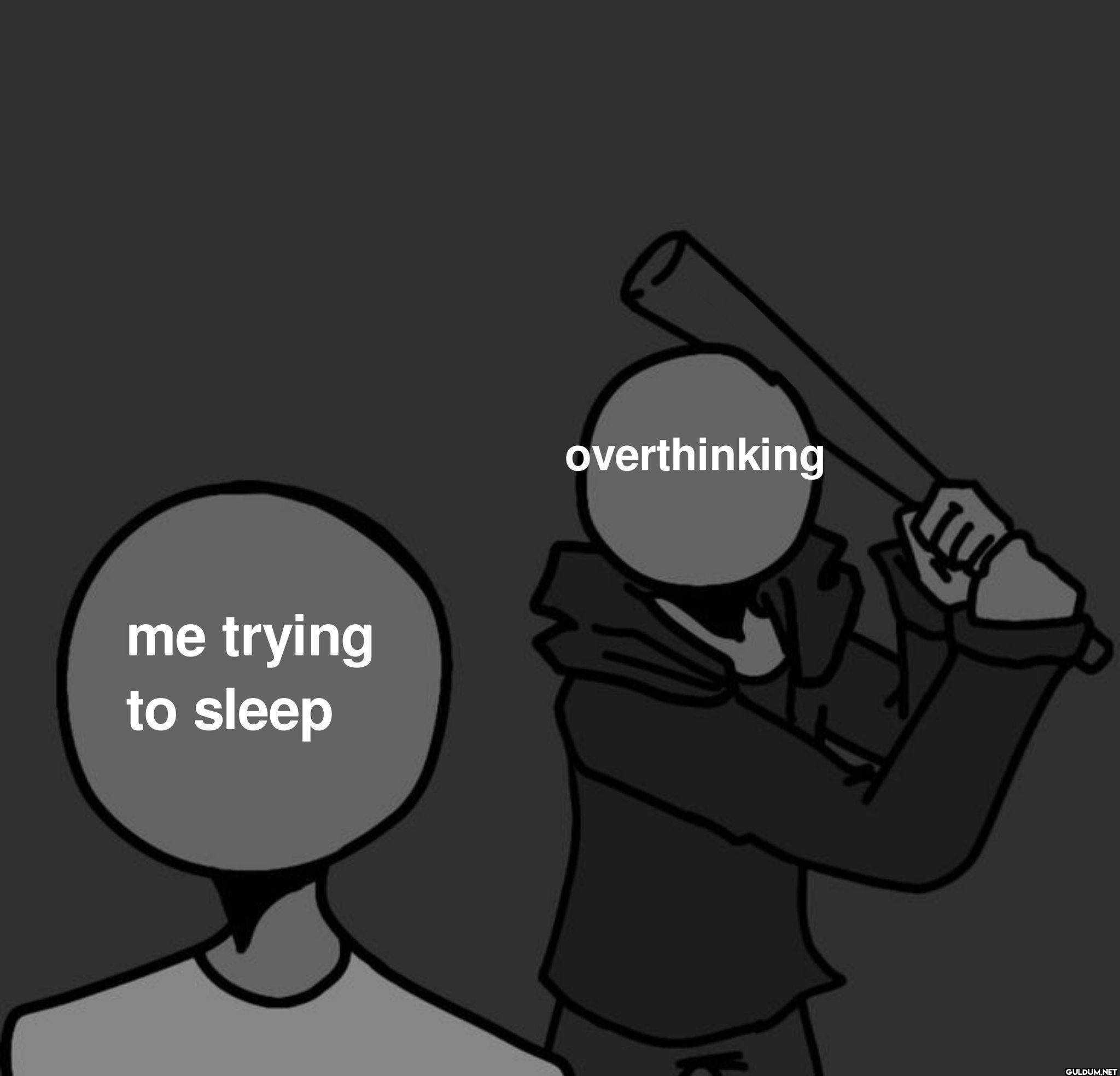 me trying to sleep overthinking
