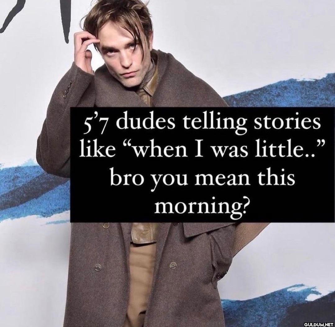 5'7 dudes telling stories...