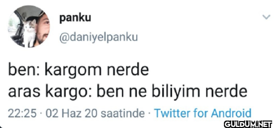 ben: kargom nerde aras...