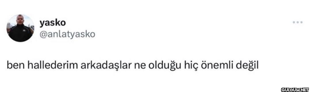 ben hallederim arkadaşlar...