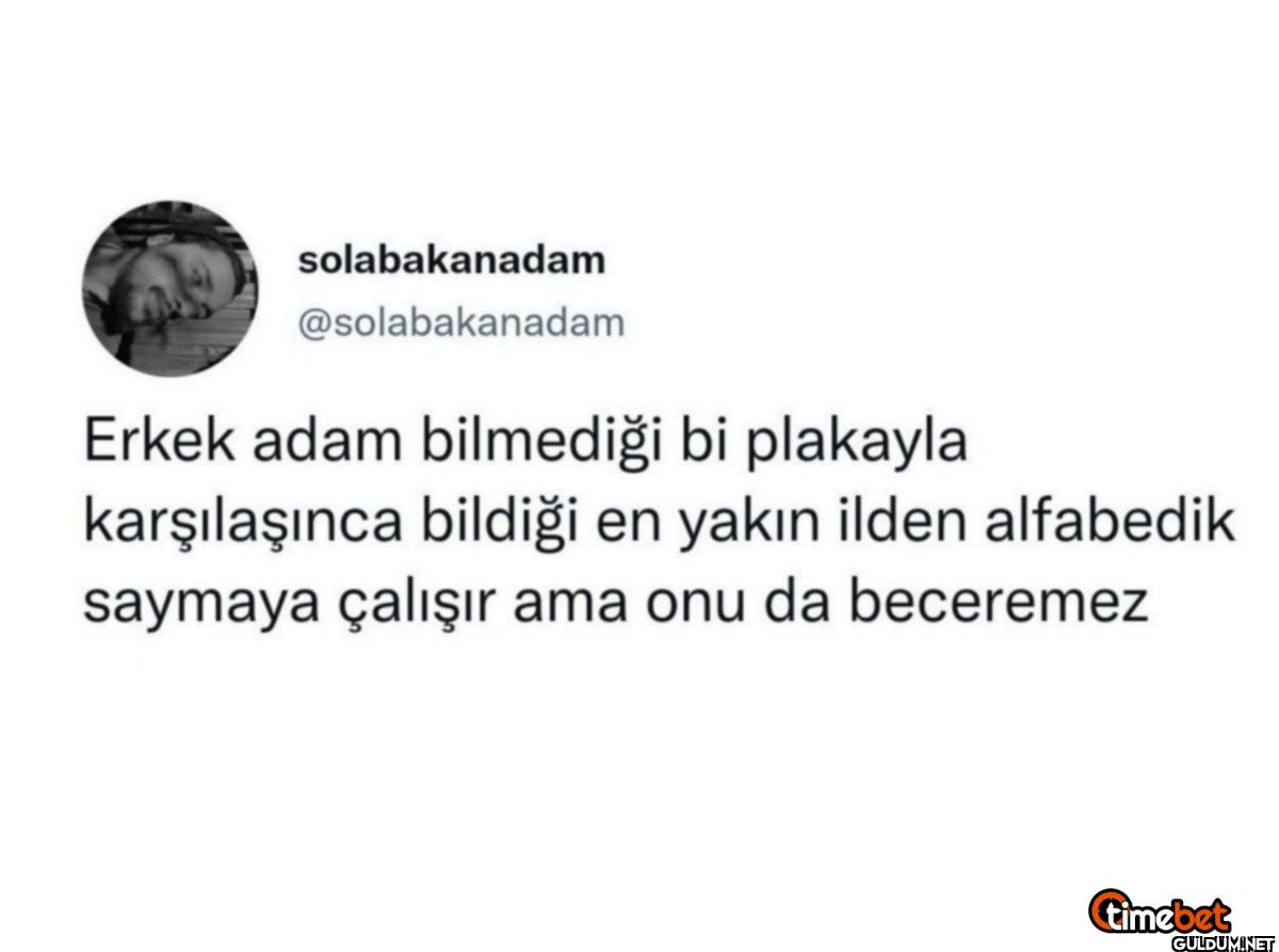Erkek adam bilmediği bi...