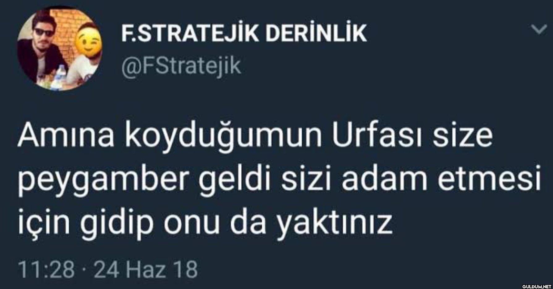 Amına koyduğumun Urfası...