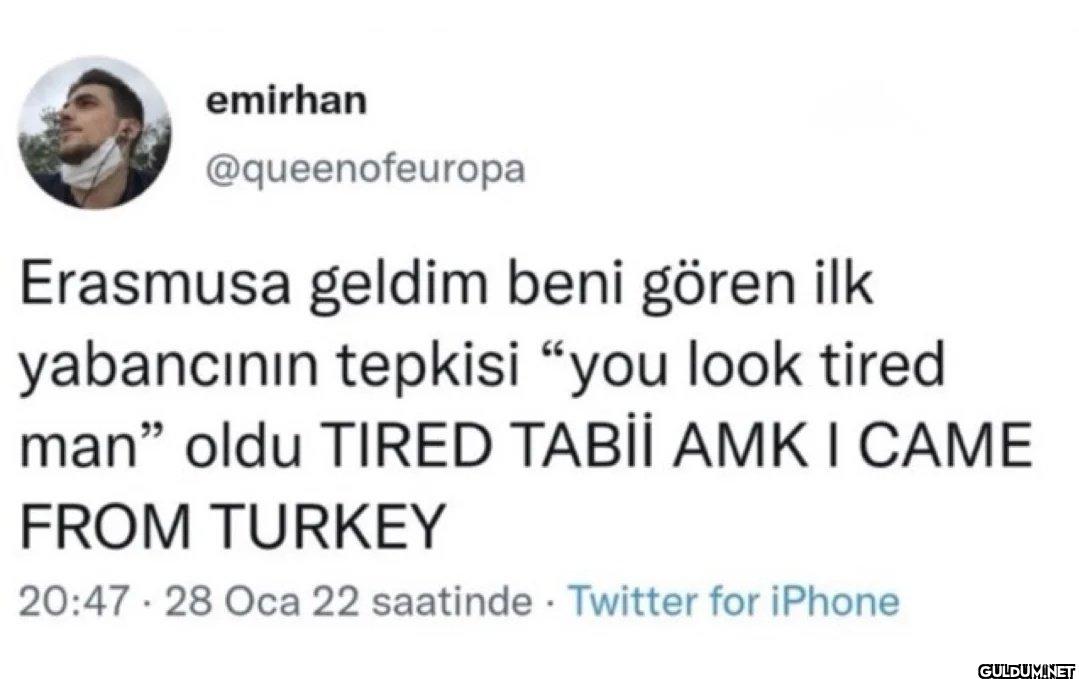 Erasmusa geldim beni gören...