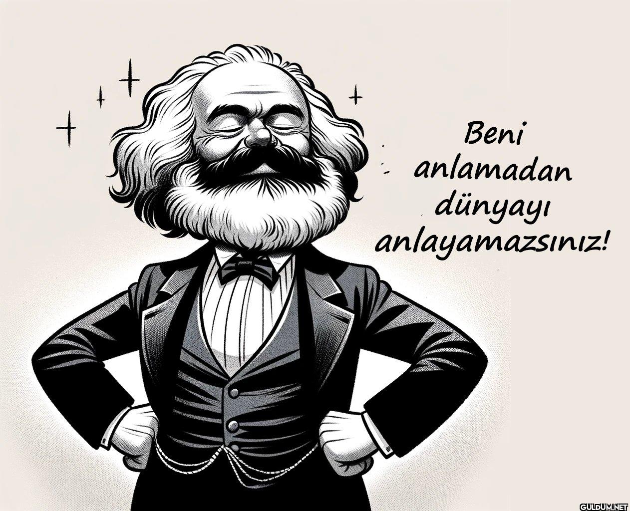 + Beni anlamadan dünyayı...