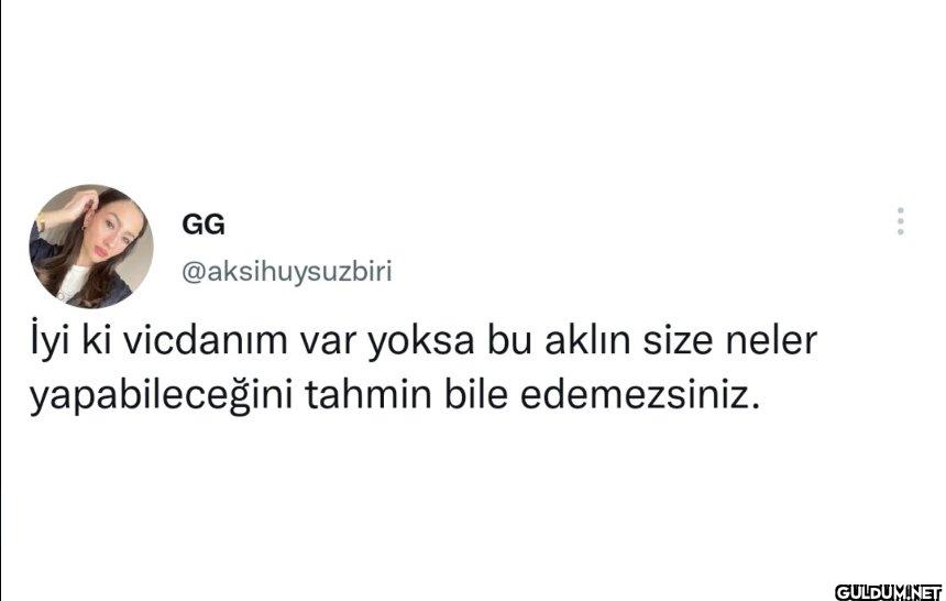 İyi ki vicdanım var yoksa...