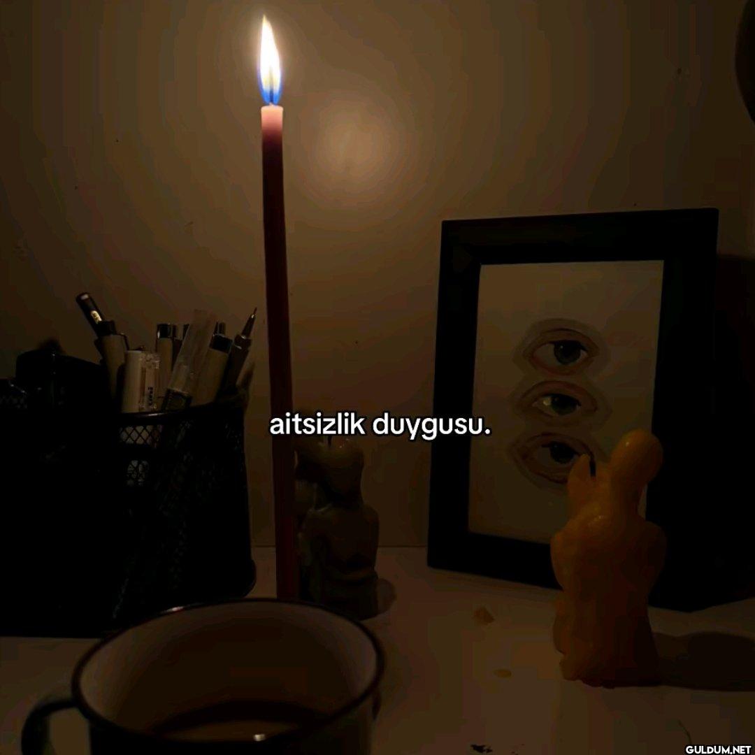 aitsizlik duygusu.