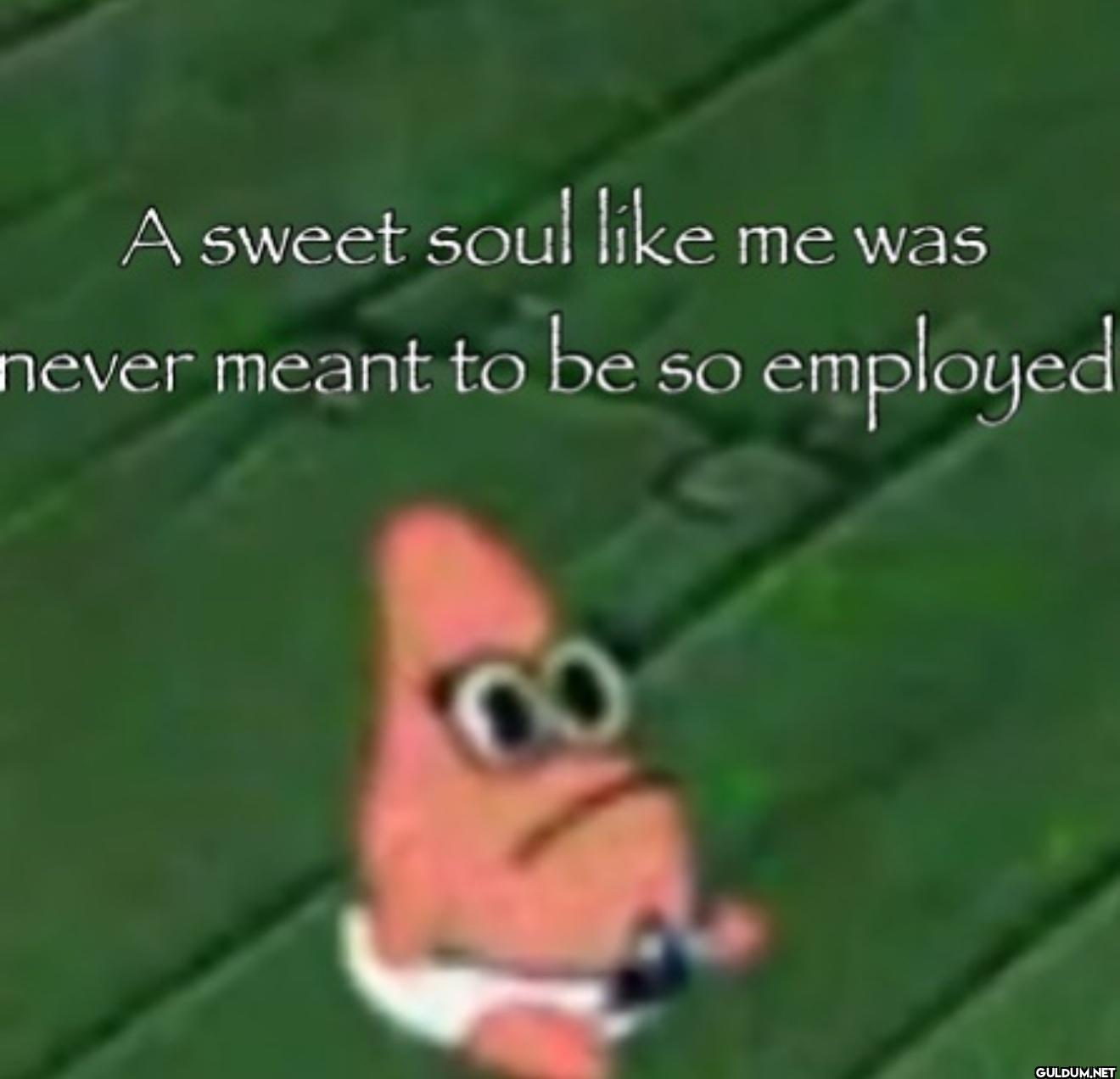 A sweet soul like me was...