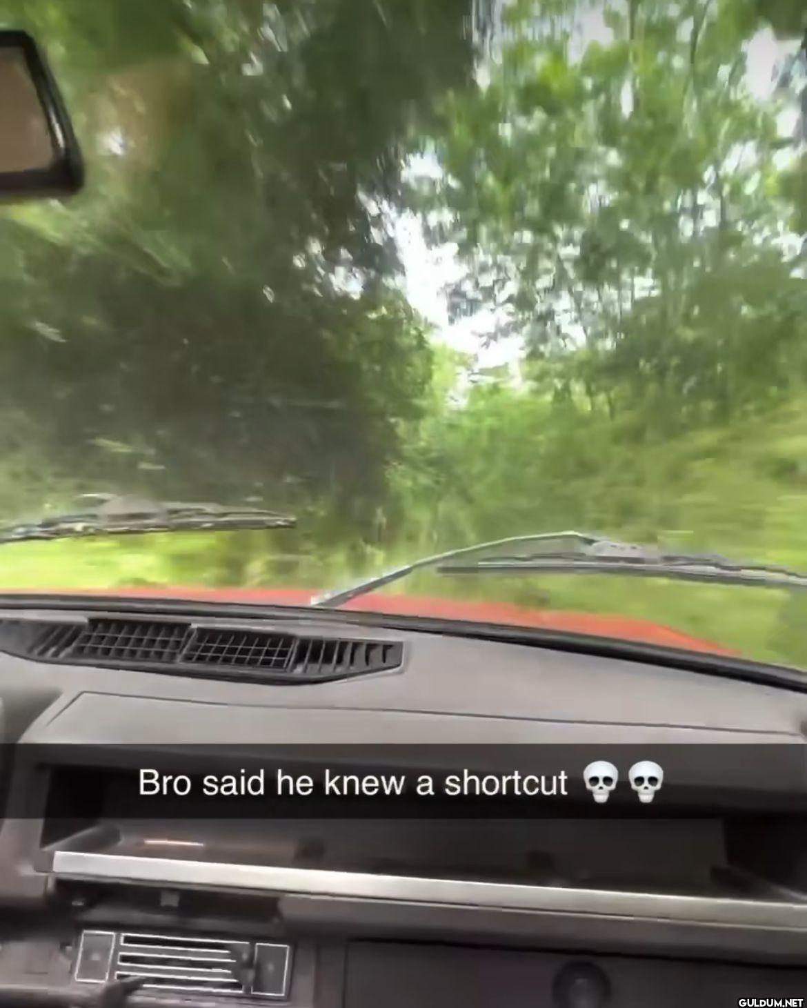 Bro said he knew a shortcut