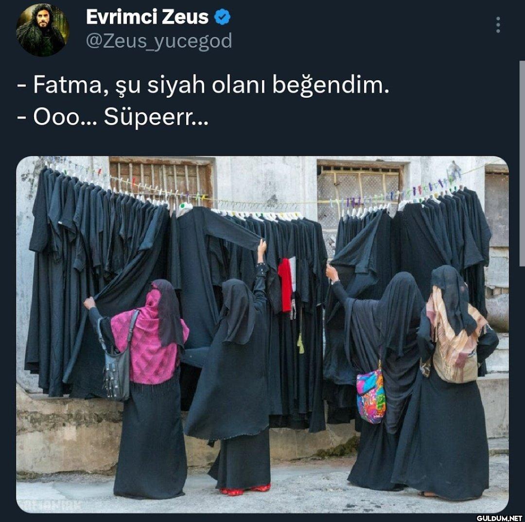 - Fatma, şu siyah olanı...