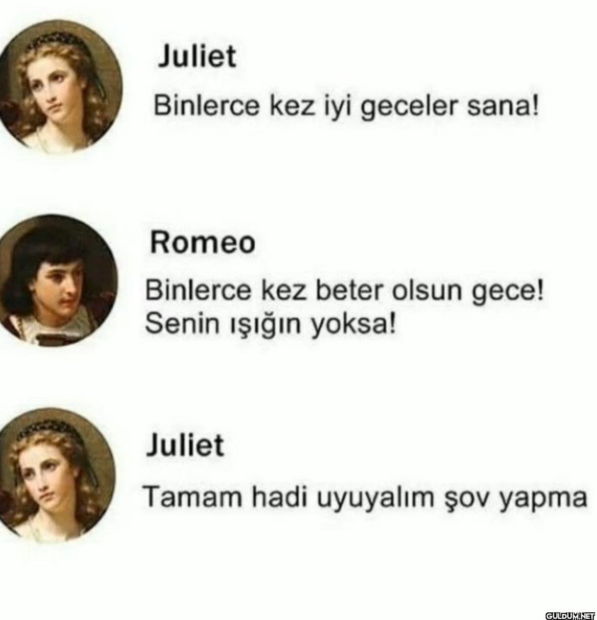Juliet Binlerce kez iyi...