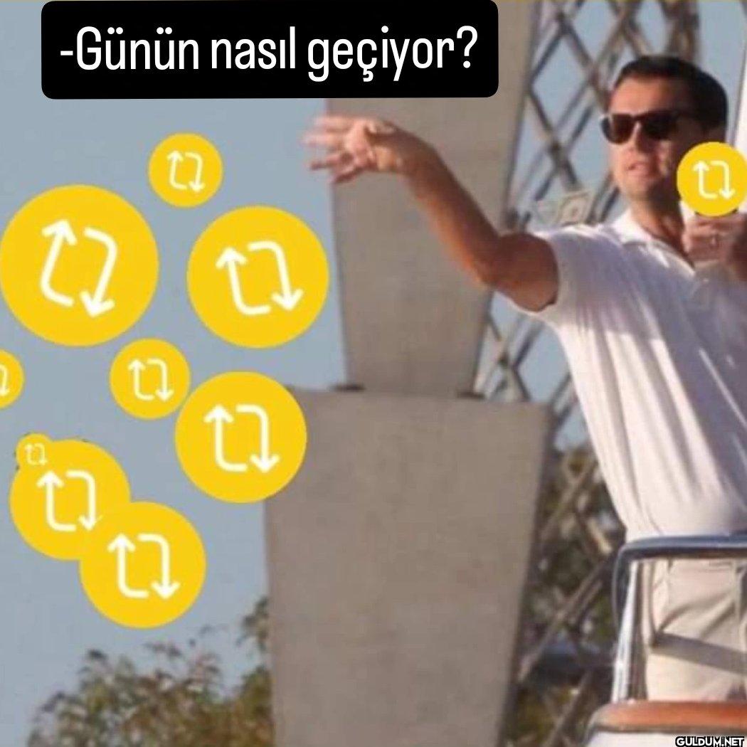 -Günün nasıl geçiyor?