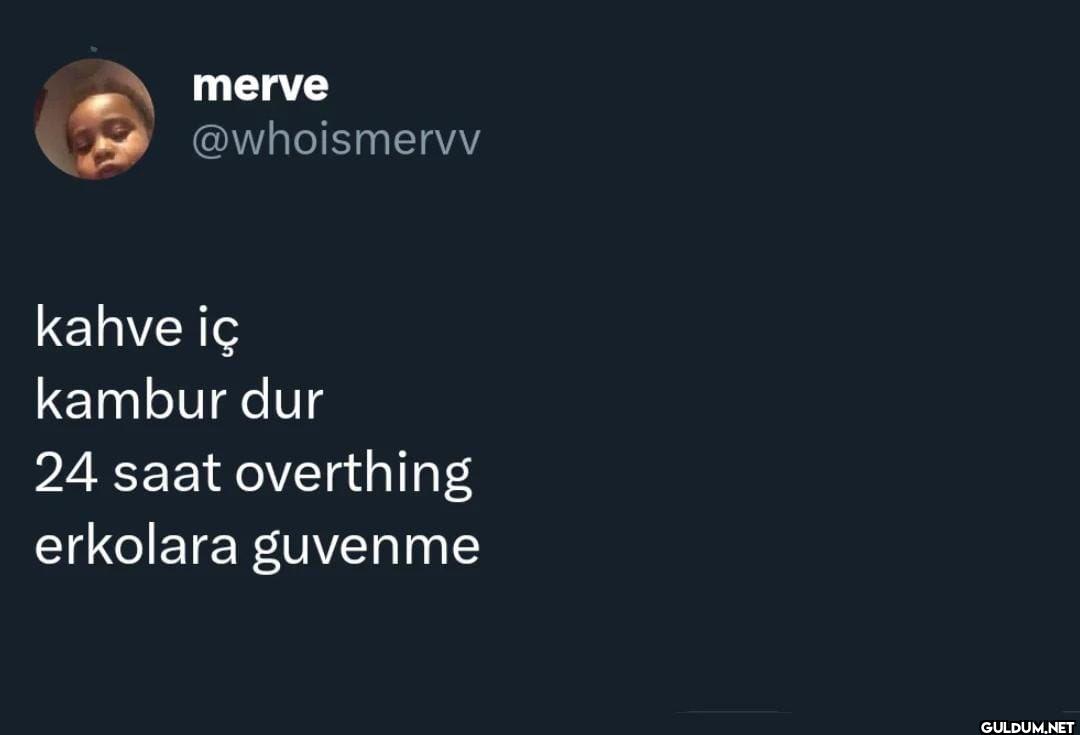 kahve iç kambur dur 24...