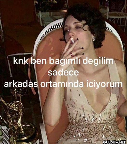 knk ben bagımlı degilim...