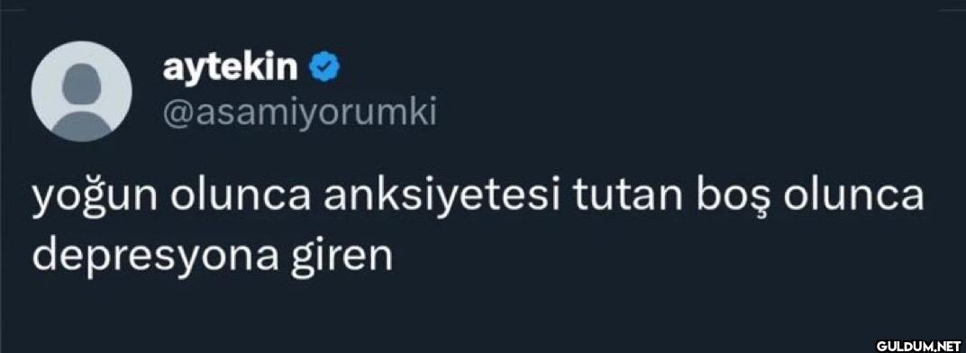 yoğun olunca anksiyetesi...
