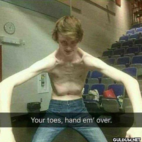 Your toes, hand em' over.