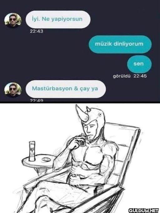 İyi. Ne yapiyorsun 22:43...