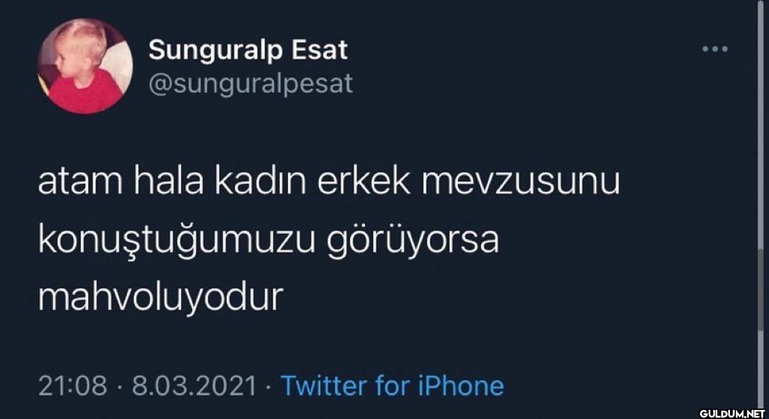 atam hala kadın erkek...