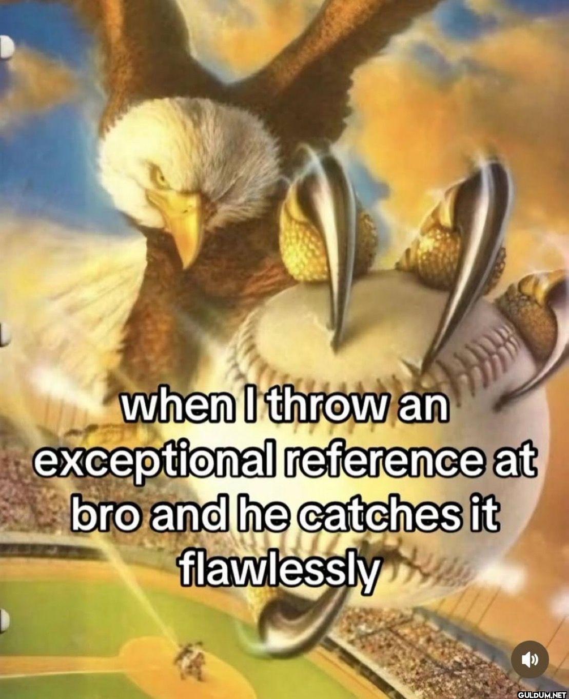 when I throw an...