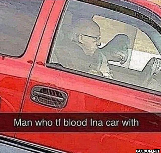 Man who tf blood Ina car with