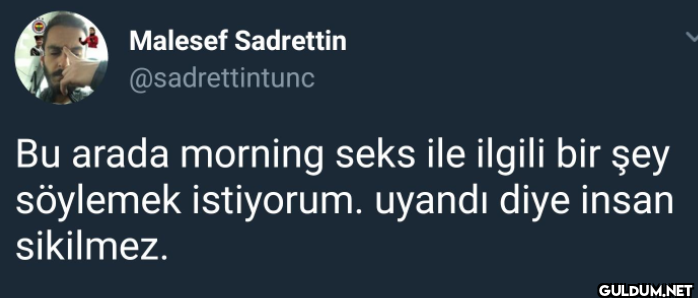 Bu arada morning seks ile...