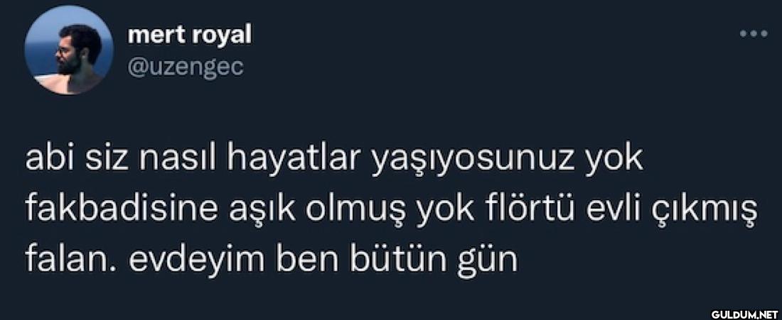 abi siz nasıl hayatlar...