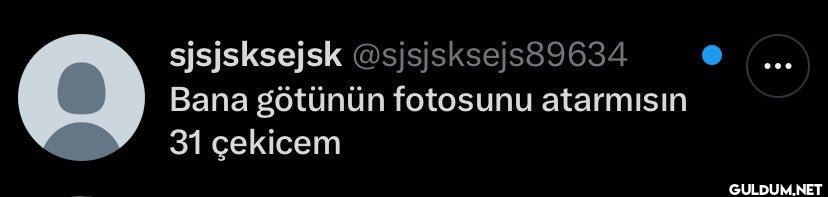 Bana götünün fotosunu...