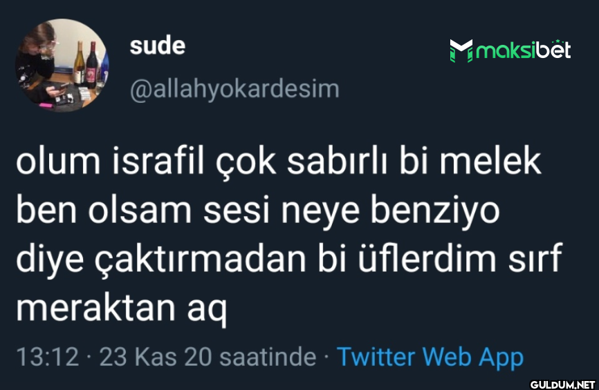 olum israfil çok sabırlı...