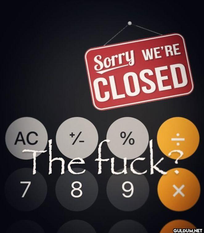 Sorry WE'RE CLOSED AC + -...