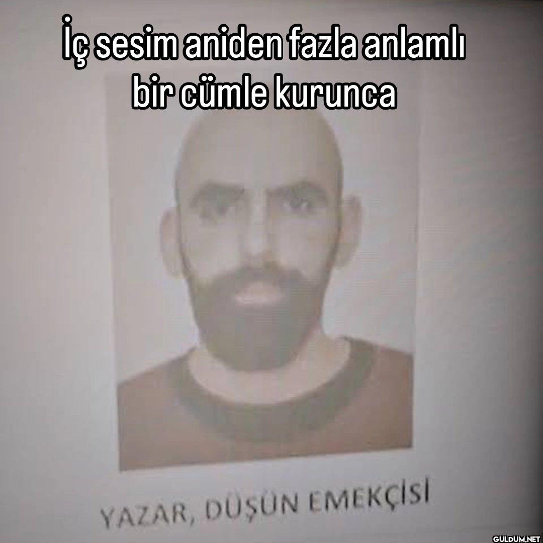 İç sesim aniden fazla...