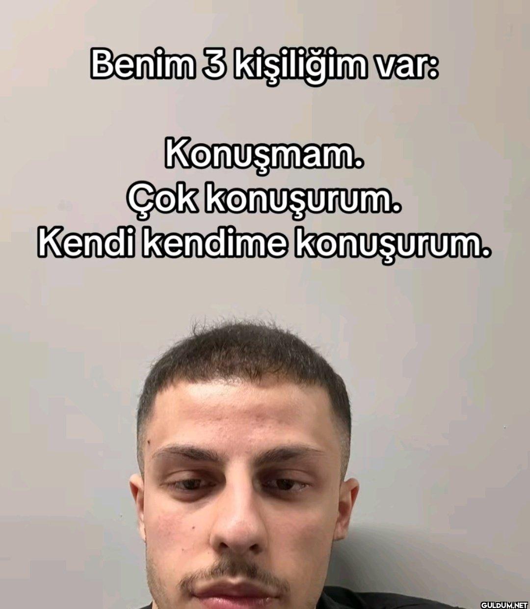 Benim 3 kişiliğim var:...