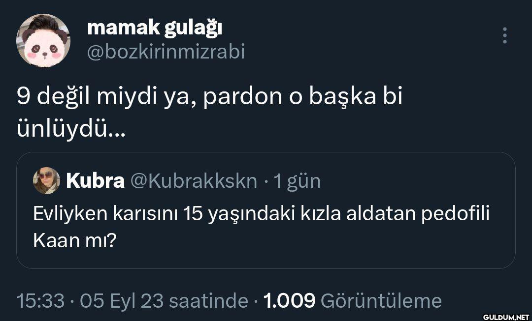 9 değil miydi ya, pardon o...