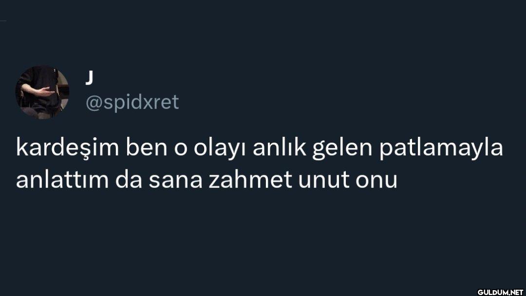 kardeşim ben o olayı anlık...