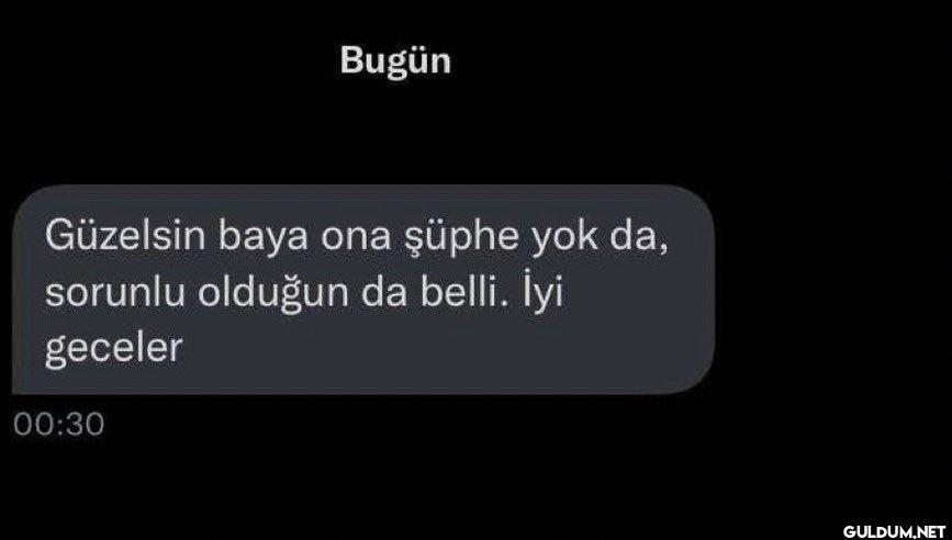 Bugün Güzelsin baya ona...
