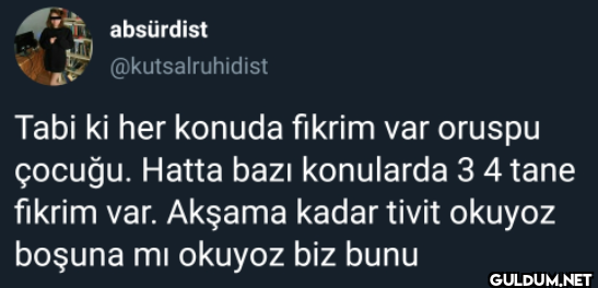 Tabi ki her konuda fikrim...