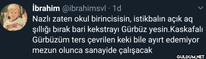 1d Nazlı zaten okul...