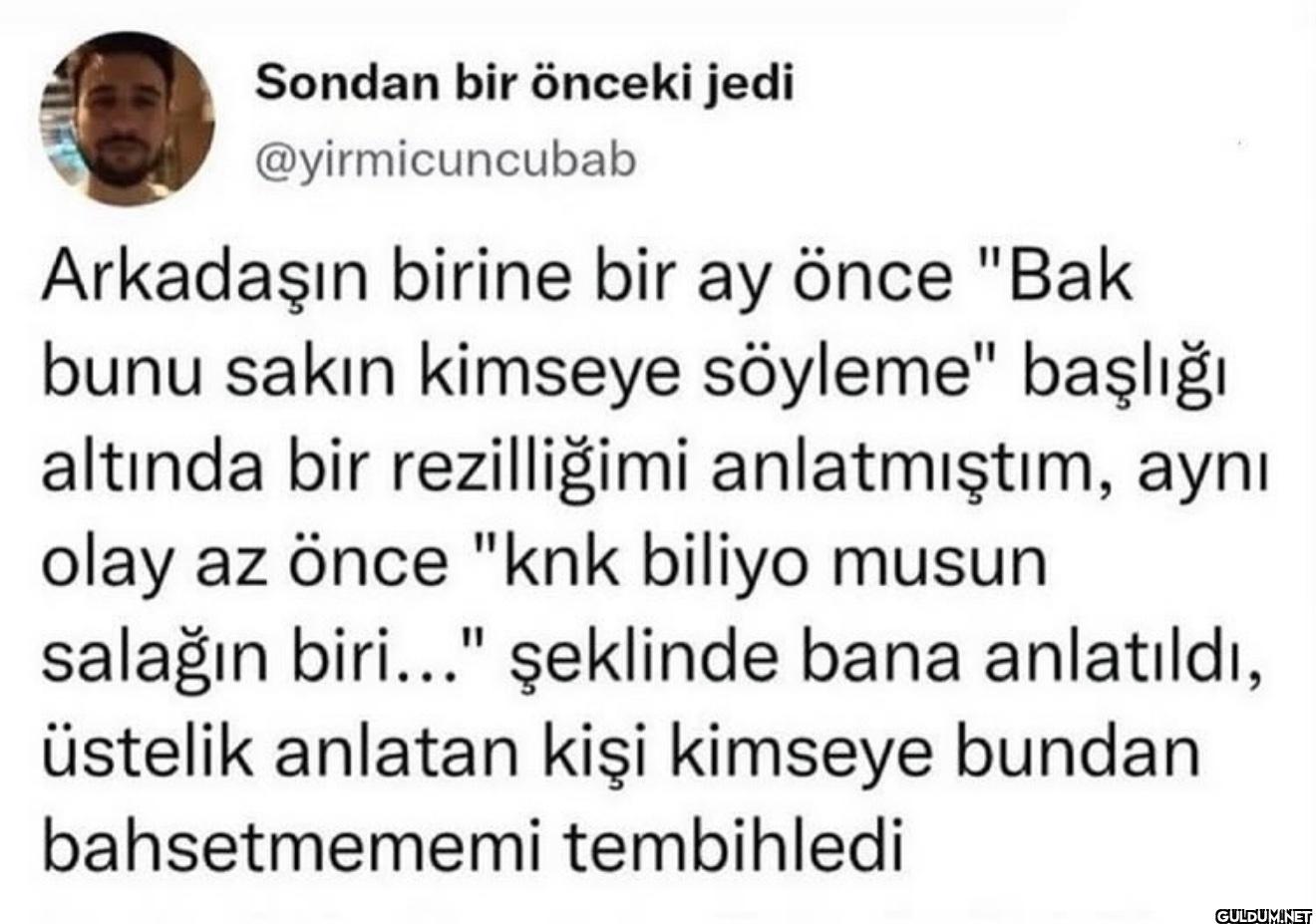Arkadaşın birine bir ay...
