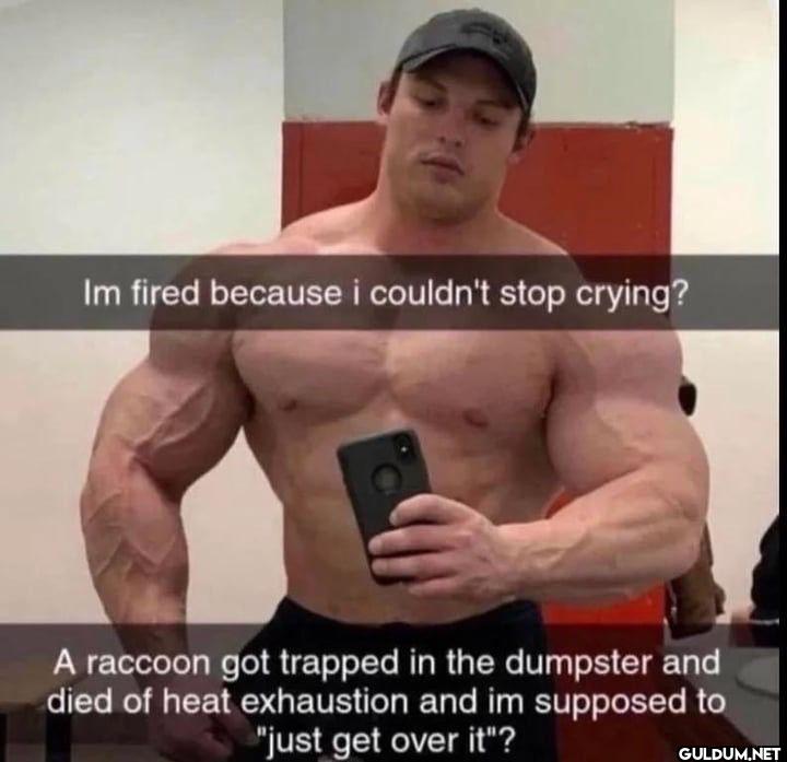 Im fired because i...