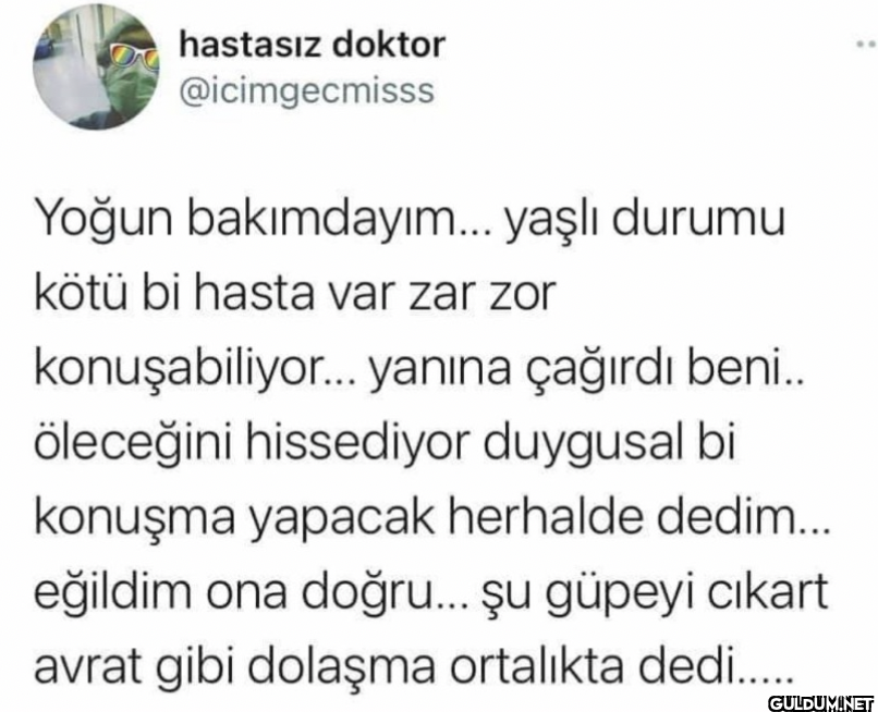 Yoğun bakımdayım... yaşlı...