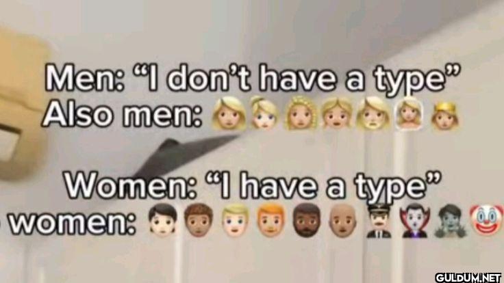 Men I don't have a type...