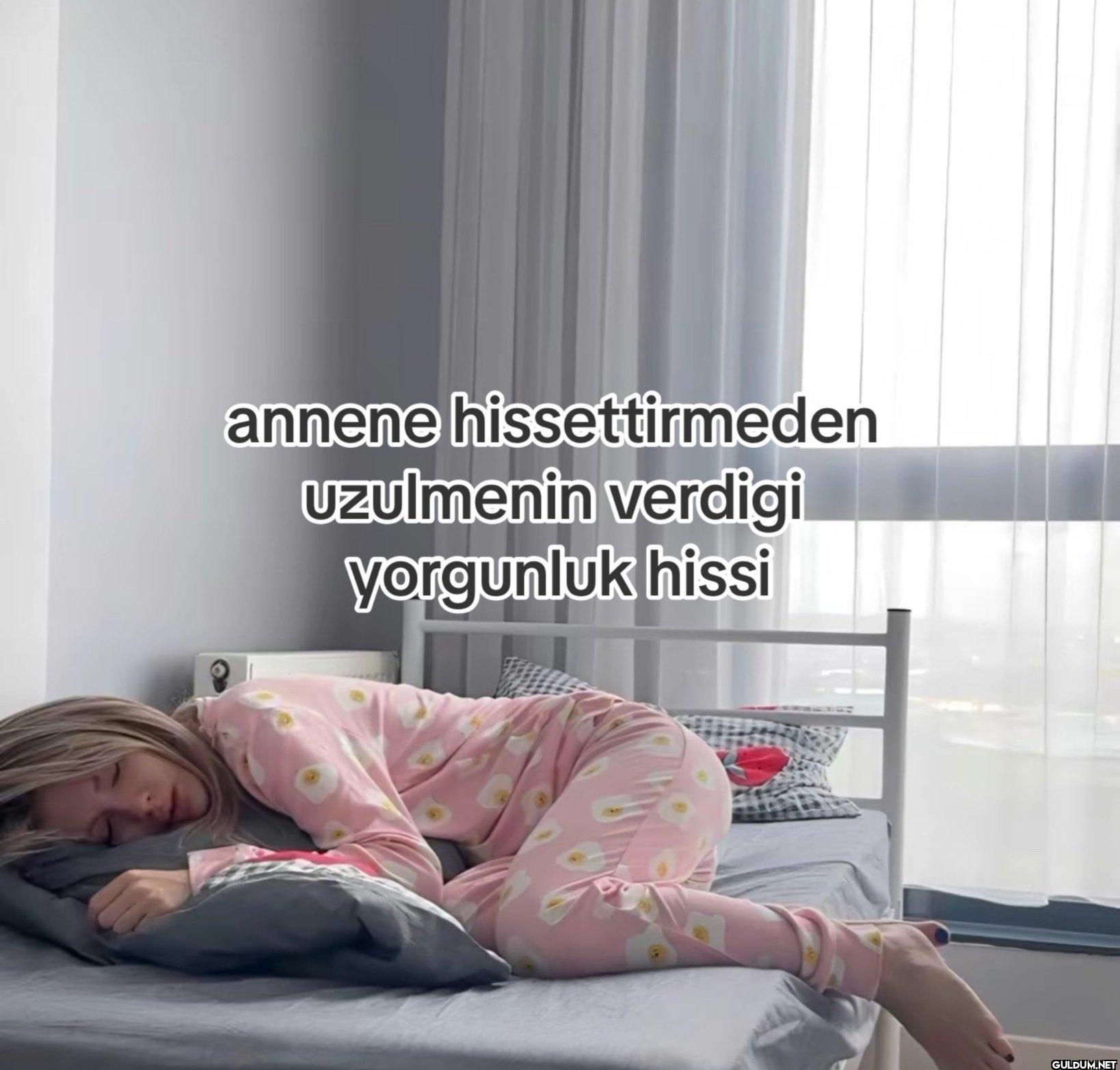 annene hissettirmeden...