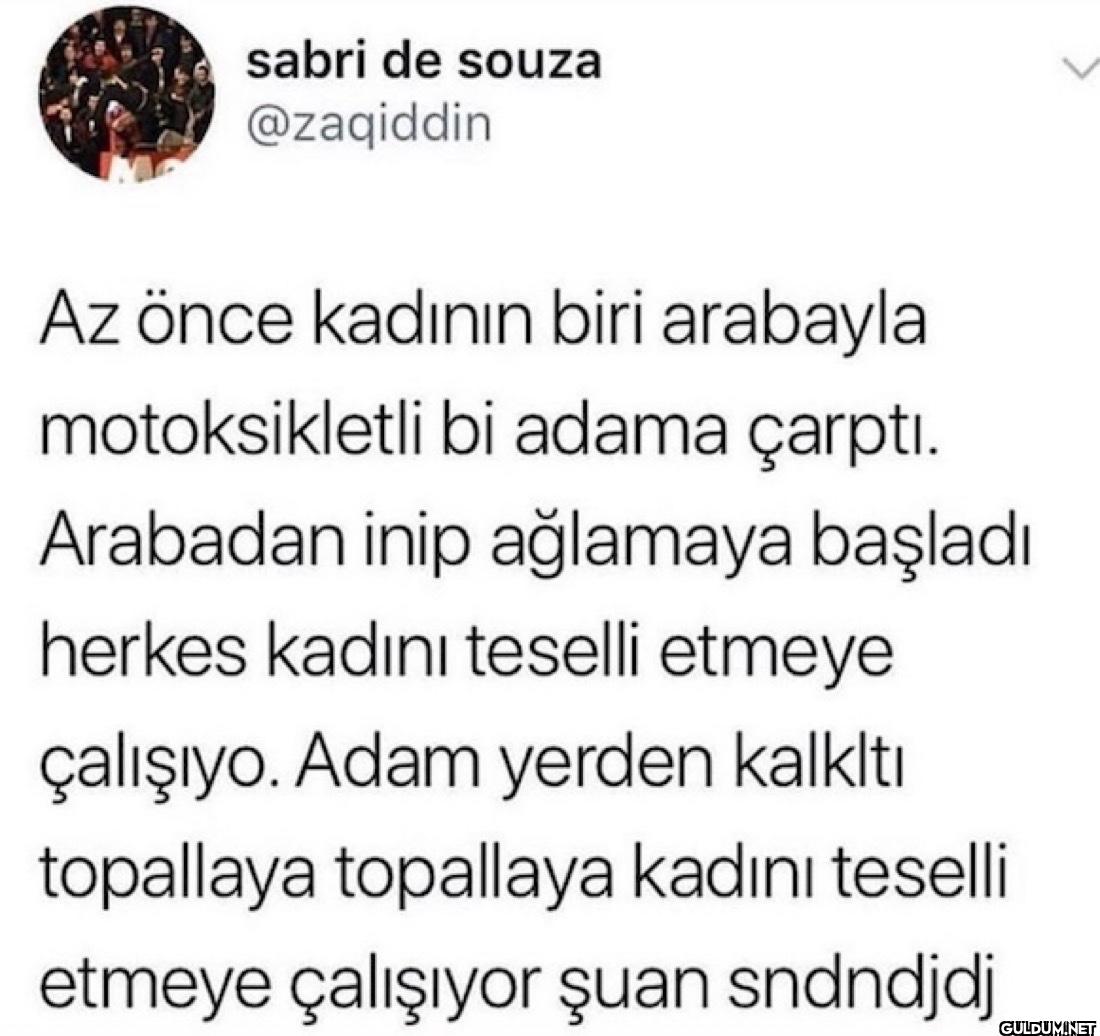 Az önce kadının biri...