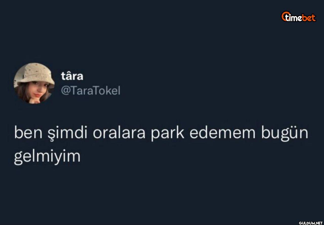 timebet ben şimdi oralara...